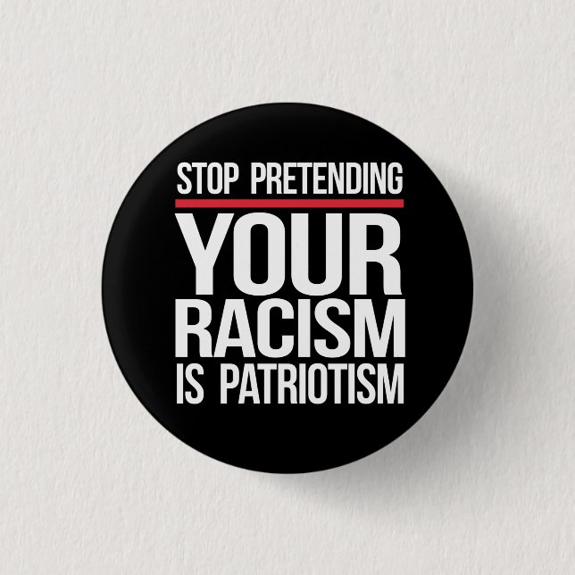 Your Racism is Not Patriotism 3 Cm Round Badge (Front)