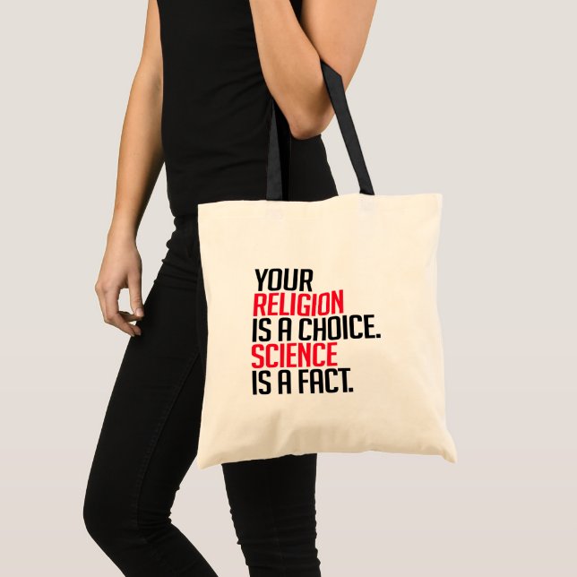 Your Religion is a choice and Science is a fact Tote Bag (Front (Product))