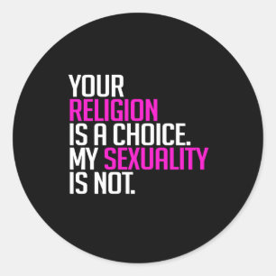 Your Religion is a Choice Classic Round Sticker