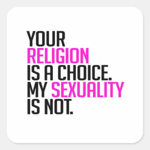 Your Religion is a Choice Square Sticker