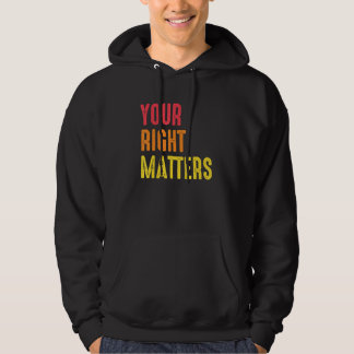Your Right Matters Positivity Human Rights Positiv Hoodie