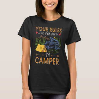 Your Rules Are Not Mine I'm Camper Camping T-Shirt