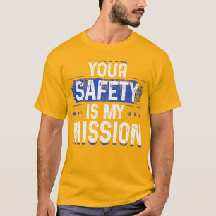 Your Safety is my Mission T-Shirt