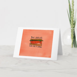 Your Sandwich Looks Like a Salmon Card