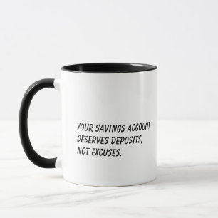 Your savings account deserves deposits- Budgeters Mug