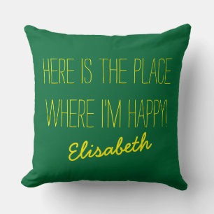 Your Saying & Name: HERE IS THE PLACE WHERE ... Cushion