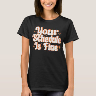 Your Schedule Is Fine, Funny Back To School Counse T-Shirt