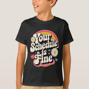 Your Schedule Is Fine Retro Funny Teacher Back To T-Shirt