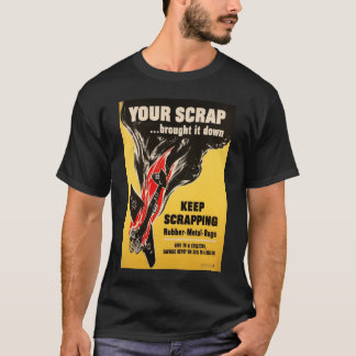 Your Scrap brought it down! T-Shirt