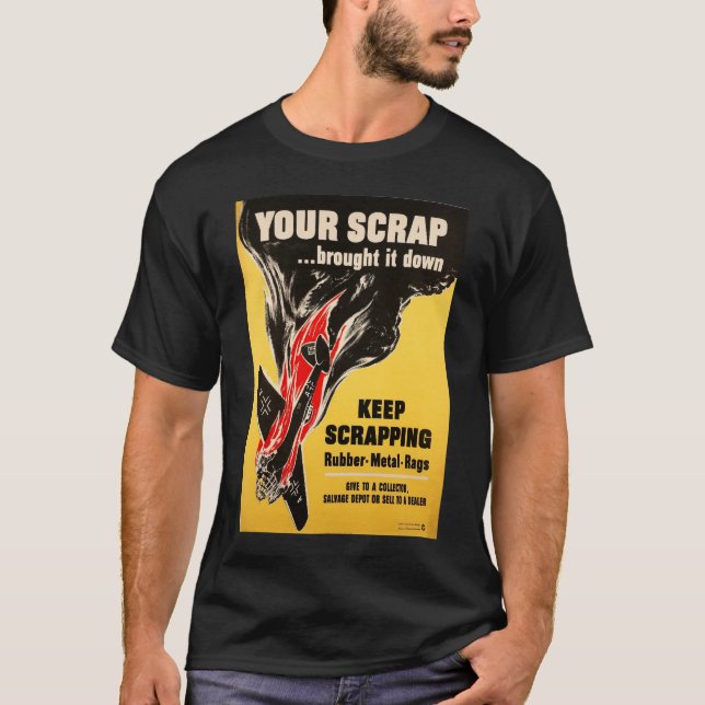 Your Scrap brought it down! T-Shirt (Front)