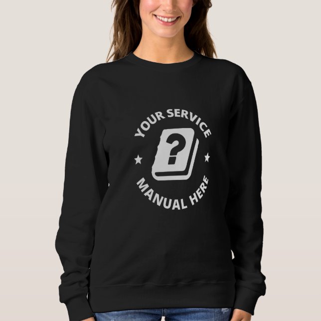 Your Service Manual Here Know It All Questions  1 Sweatshirt (Front)