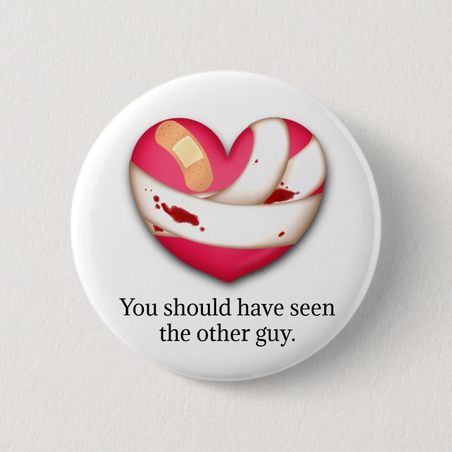 "Your should have seen the other guy" Broken Heart 6 Cm Round Badge (Front)