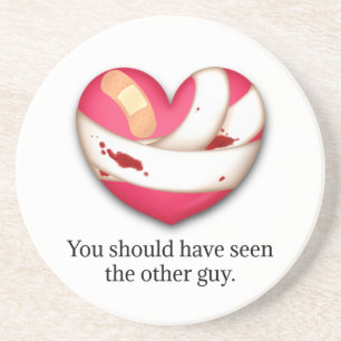 "Your should have seen the other guy" Broken Heart Coaster
