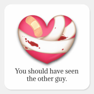 "Your should have seen the other guy" Broken Heart Square Sticker