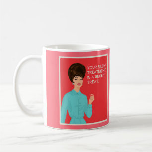 Your silent treatment is a silent treat. coffee mug