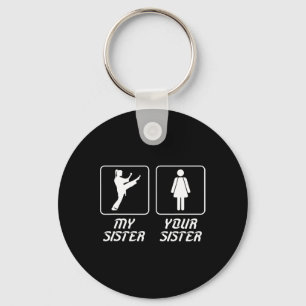 Your Sister My Sister Karate Brother Proud Karate Key Ring