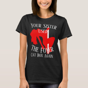 Your Sister used the Foyer Cat Box Again Tee HG