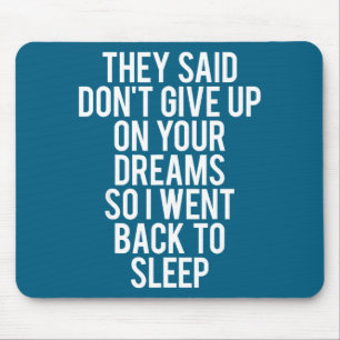 Your Sleep Don' Give Up Dream Mouse Mat