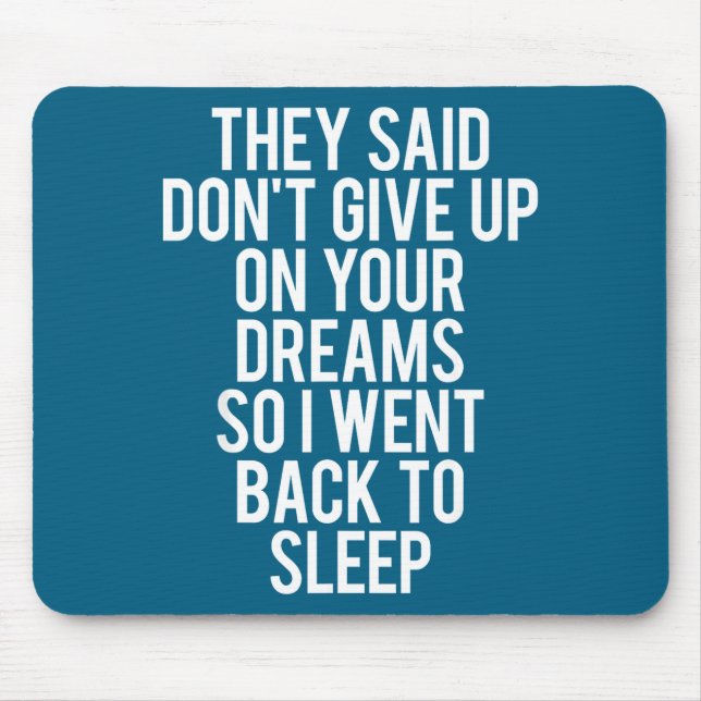 Your Sleep Don' Give Up Dream Mouse Mat (Front)
