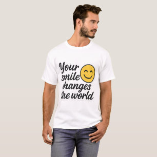 Your Smile Changes the World  T-Shirt