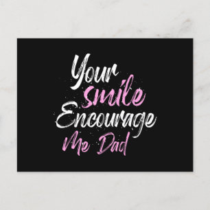 Your smile Encourage me Dad Postcard