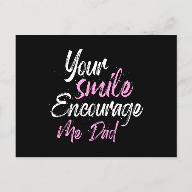 Your smile Encourage me Dad Postcard (Front)