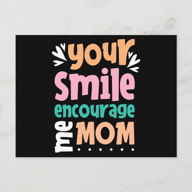 Your Smile Encourage me Mum Postcard (Front)