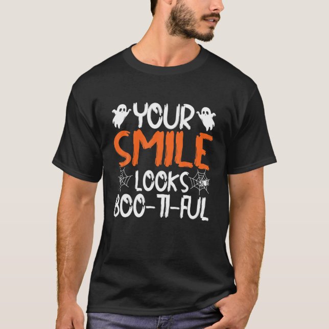 Your Smile Looks Boo-Ti-Ful Funny Dentist Hallowee T-Shirt (Front)