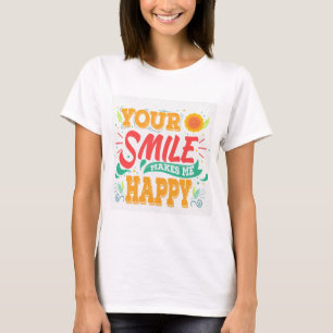 Your Smile Makes Me Happy T-Shirt