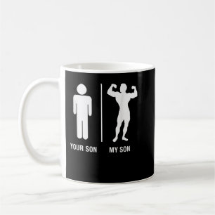 Your Son My Son Bodybuilder Funny Gym Work Out Shi Coffee Mug