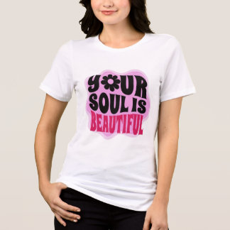 YOUR SOUL IS BEAUTIFUL- RETRO QUOTE Tri-Blend SHIRT