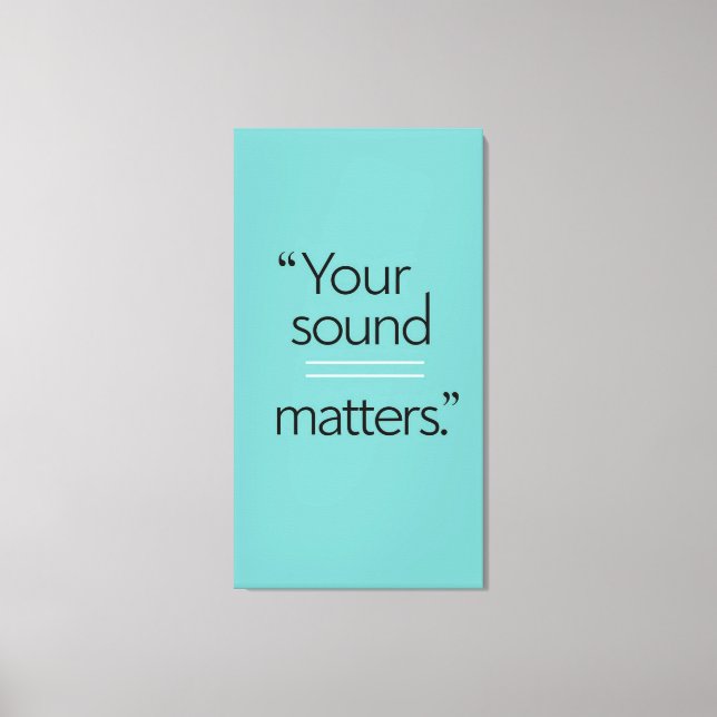 Your Sound Matters 2 Canvas Print (Front)