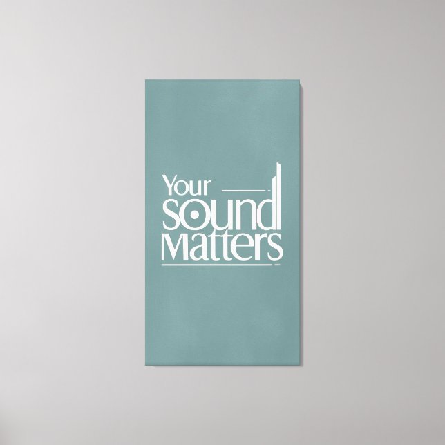 Your Sound Matters Canvas Print (Front)