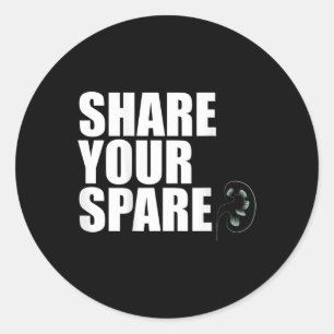 Your Spare Kidney Organ Donor Transplant Meme On B Classic Round Sticker