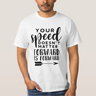 Your speed doesn't matter.. T-Shirt