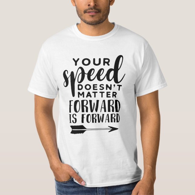 Your speed doesn't matter.. T-Shirt (Front)