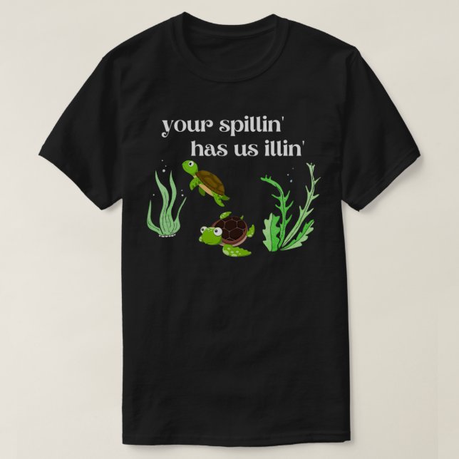 Your Spillin Has Us Illin Save the Surf T-Shirt (Design Front)