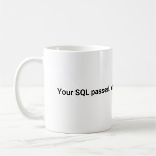 Your SQL Passed Your Answer Is Still Wrong Mug