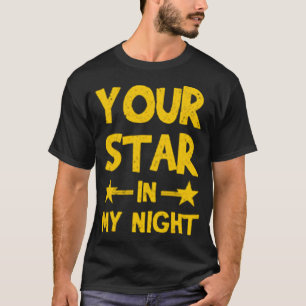 Your star in my night T-Shirt