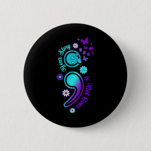 Your Story Is Not Not Over Semicolon Suicide Aware 6 Cm Round Badge