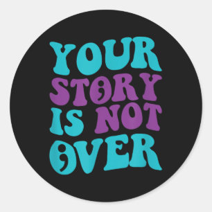 Your Story Is Not Over, Groovy Suicide Prevention  Classic Round Sticker