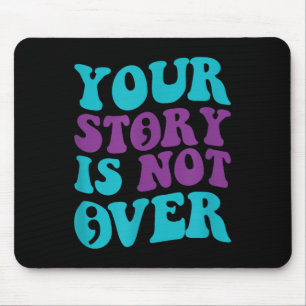 Your Story Is Not Over, Groovy Suicide Prevention Mouse Mat