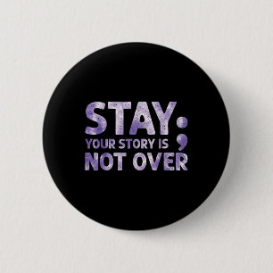 Your Story Is Not Over Stay Mental Health Suicide 6 Cm Round Badge