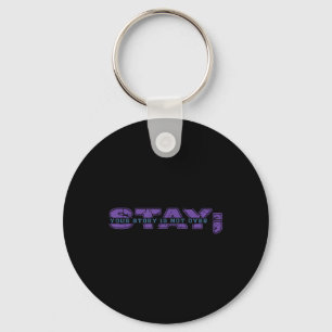Your Story Is Not Over Stay Mental Health Suicide Key Ring