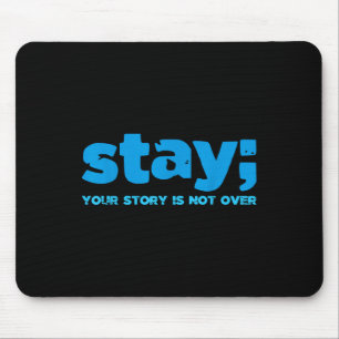 Your Story Is Not Over Stay Mental Health Suicide Mouse Mat