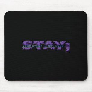 Your Story Is Not Over Stay Mental Health Suicide Mouse Mat