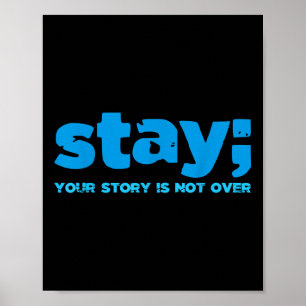Your Story Is Not Over Stay Mental Health Suicide Poster