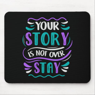 Your Story Is Not Over Stay  Mouse Mat
