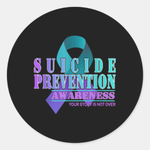 Your Story Is Not Over Stay Prevention Awareness 1 Classic Round Sticker