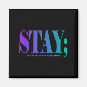 Your Story Is Not Over Stay Prevention Awareness 4 Magnet